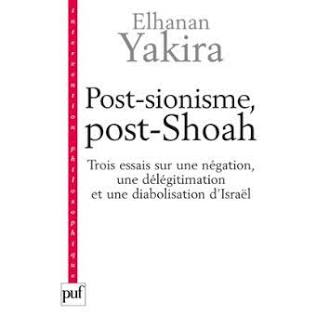 Elhanan Yakira, Trois essais sur une négation, une délégitimation, une diabolisation d’Israël