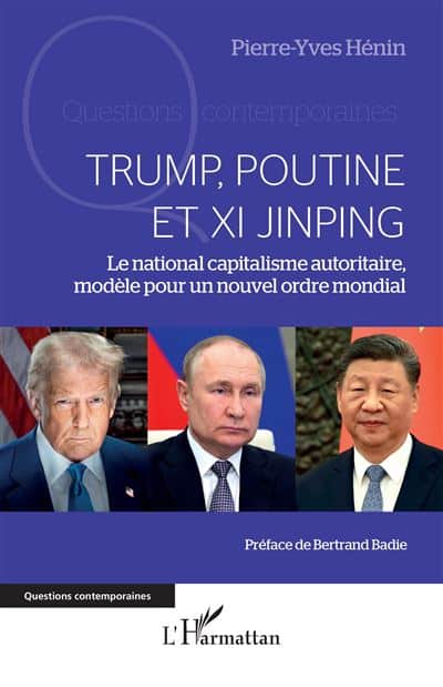 Trump, Poutine et Xi Jinping Le national-capitalisme autoritaire